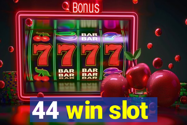 44 win slot